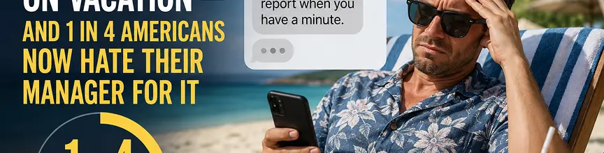 Your boss is texting you on vacation — and 1 in 4 Americans now hate their manager for it
