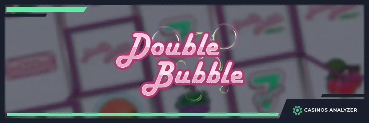 Double Bubble Slot